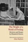 Image for The Weight of a World of Feeling : Reviews and Essays by Elizabeth Bowen