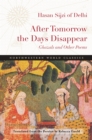 Image for After tomorrow the days disappear  : ghazals and other poems