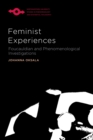 Image for Feminist experiences  : Foucauldian and phenomenological investigations