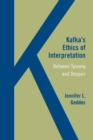 Image for Kafka&#39;s ethics of interpretation  : between tyranny and despair