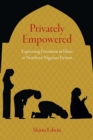 Image for Privately empowered  : expressing feminism in Islam in northern Nigerian fiction