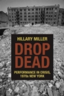 Image for Drop dead: performance in crisis, 1970s New York