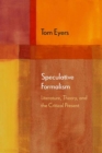 Image for Speculative Formalism : Literature, Theory, and the Critical Present