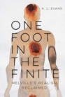 Image for One foot in the finite: Melville&#39;s realism reclaimed