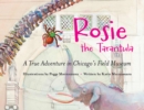 Image for Rosie the Tarantula : A True Adventure through Chicago&#39;s Field Museum