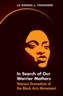 Image for In Search of Our Warrior Mothers: Women Dramatists of the Black Arts Movement
