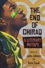 Image for The end of Chiraq  : a literary mixtape