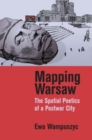 Image for Mapping Warsaw: The Spatial Poetics of a Postwar City
