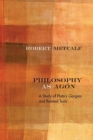 Image for Philosophy as Agon : A Study of Plato&#39;s Gorgias and Related Texts