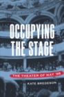 Image for Occupying the Stage: The Theater of May &#39;68