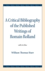 Image for A Critical Bibliography of the Published Writings of Romain Rolland