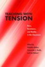 Image for Teaching with Tension : Race, Resistance, and Reality in the Classroom