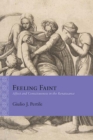 Image for Feeling Faint : Affect and Consciousness in the Renaissance