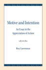 Image for Motive and Intention : An Essay in the Appreciation of Action
