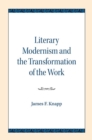 Image for Literary Modernism and the Transformation of the Work
