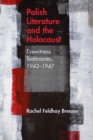 Image for Polish Literature and the Holocaust : Eyewitness Testimonies, 1942-1947