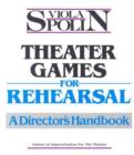 Image for Theater games for rehearsal  : a director&#39;s handbook