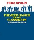 Image for Theater games for the classroom  : a teacher&#39;s handbook