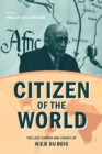 Image for Citizen of the World : The Late Career and Legacy of W. E. B. Du Bois