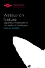 Image for Watsuji on Nature : Japanese Philosophy in the Wake of Heidegger
