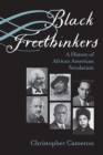 Image for Black Freethinkers : A History of African American Secularism