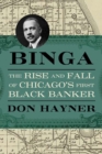 Image for Binga : The Rise and Fall of Chicago&#39;s First Black Banker