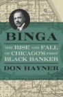 Image for Binga: The Rise and Fall of Chicago&#39;s First Black Banker