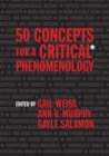 Image for 50 Concepts for a Critical Phenomenology