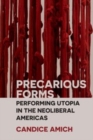 Image for Precarious Forms: Performing Utopia in the Neoliberal Americas