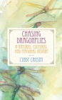 Image for Chasing Dragonflies : A Natural, Cultural, and Personal History