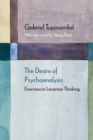 Image for The desire of psychoanalysis  : exercises in Lacanian thinking