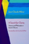 Image for A search for clarity  : science and philosophy in Lacan&#39;s oeuvre