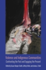 Image for Violence and Indigenous communities  : confronting the past and engaging the present
