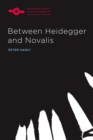 Image for Between Heidegger and Novalis