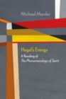 Image for Hegel&#39;s energy  : a reading of The phenomenology of spirit
