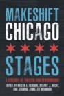 Image for Makeshift Chicago stages  : a century of theater and performance