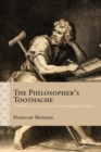 Image for The philosopher&#39;s toothache  : embodied stoicism in Early Modern English drama