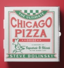 Image for The ultimate Chicago pizza guide  : a history of squares &amp; slices in the Windy City