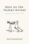 Image for Kant on the human animal  : anthropology, ethics, race