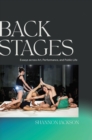 Image for Back stages  : essays across art, performance, and public life