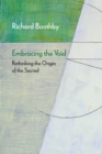 Image for Embracing the Void : Rethinking the Origin of the Sacred