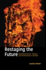 Image for Restaging the future  : neoliberalization, theater, and performance in Britain