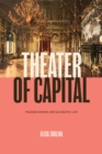 Image for Theater of Capital : Modern Drama and Economic Life