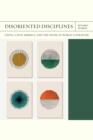 Image for Disoriented Disciplines Volume 47 : China, Latin America, and the Shape of World Literature