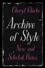 Image for Archive of Style : New and Selected Poems