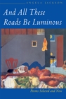 Image for And All These Roads be Luminous