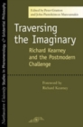 Image for Traversing the imaginary: Richard Kearney and the postmodern challenge