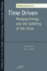 Image for Time driven: metapsychology and the splitting of the drive