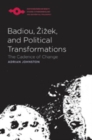 Image for Badiou, Zizek, and political transformations: the cadence of change