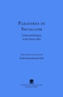 Image for Pleasures in socialism: leisure and luxury in the Eastern Bloc